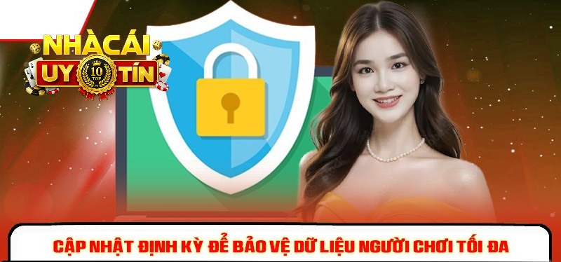 Cập nhật định kỳ để bảo vệ dữ liệu người chơi tối đa