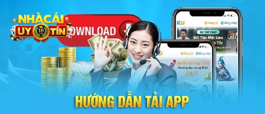 Lợi ích của việc tải, tải app nhà cái uy tín