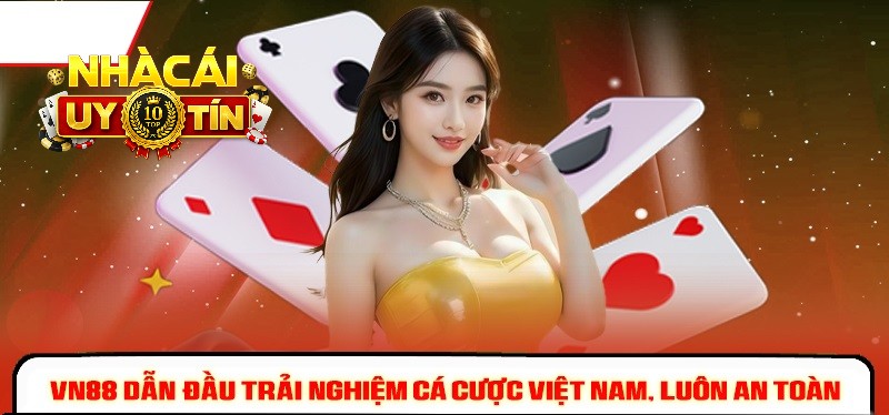 VN88 – Nền tảng cá cược hàng đầu tại Việt Nam với độ an toàn cao